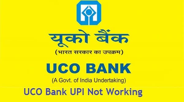UCO Bank UPI Not Working