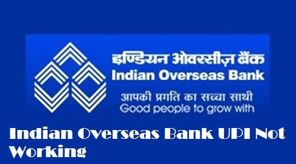 indian overseas bank upi not working