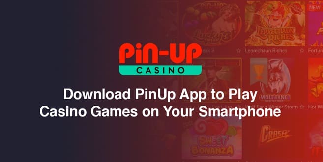 Download PinUp App to Play Casino Games on Your Smartphone